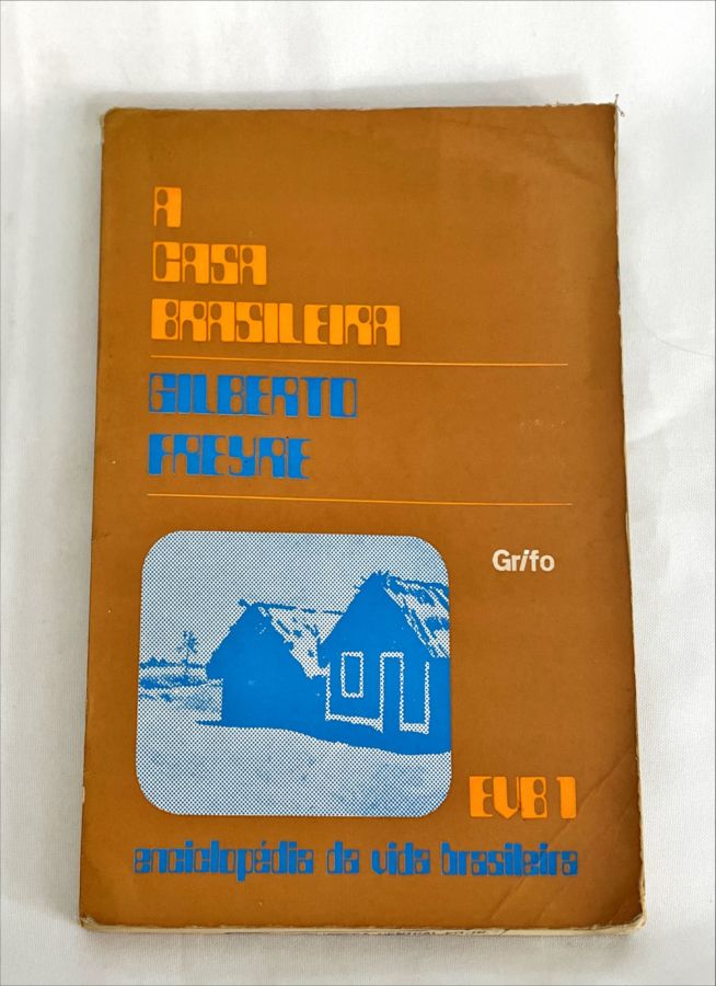 A Casa Brasileira – Evb 1 - Gilberto Freyre