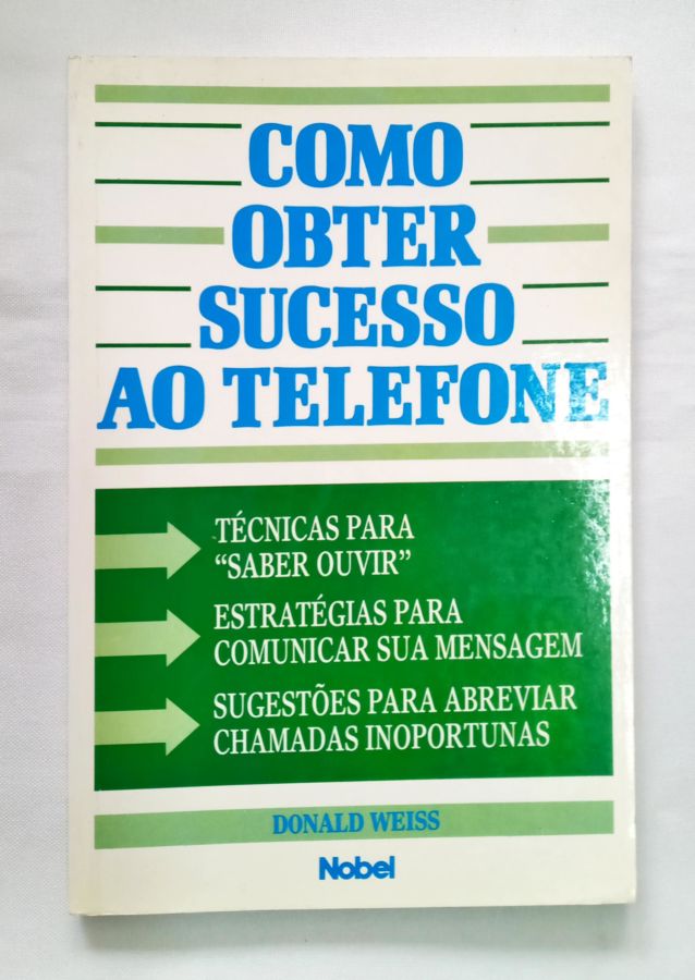 <a href="https://www.touchelivros.com.br/livro/como-obter-sucesso-ao-telefone/">Como Obter Sucesso Ao Telefone - Donald Weiss</a>