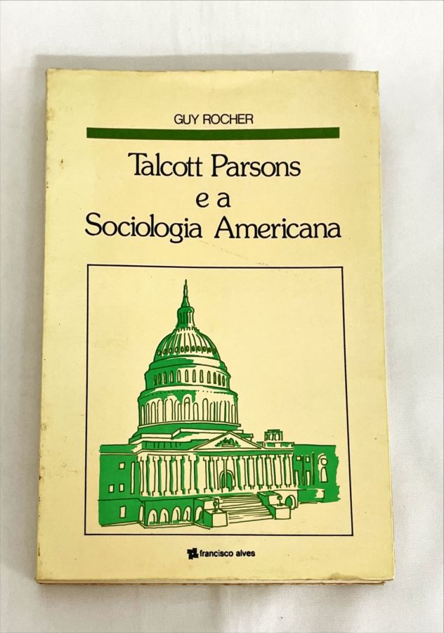 <a href="https://www.touchelivros.com.br/livro/talcott-parsons-e-a-sociologia-americana/">Talcott Parsons e a Sociologia Americana - Guy Rocher</a>