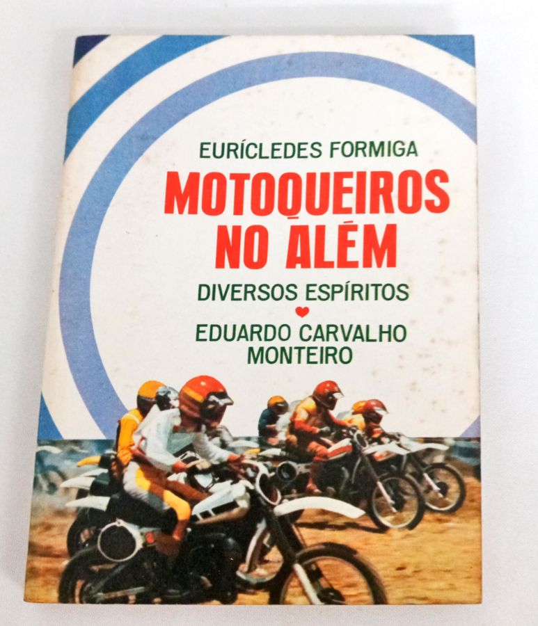 <a href="https://www.touchelivros.com.br/livro/motoqueiros-no-alem/">Motoqueiros No Além - Eurícledes Formiga</a>