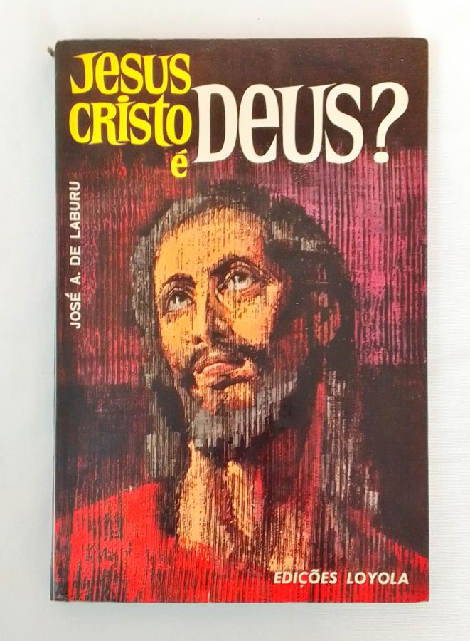 <a href="https://www.touchelivros.com.br/livro/jesus-cristo-e-deus/">Jesus Cristo é Deus? - José A. de Laburu</a>