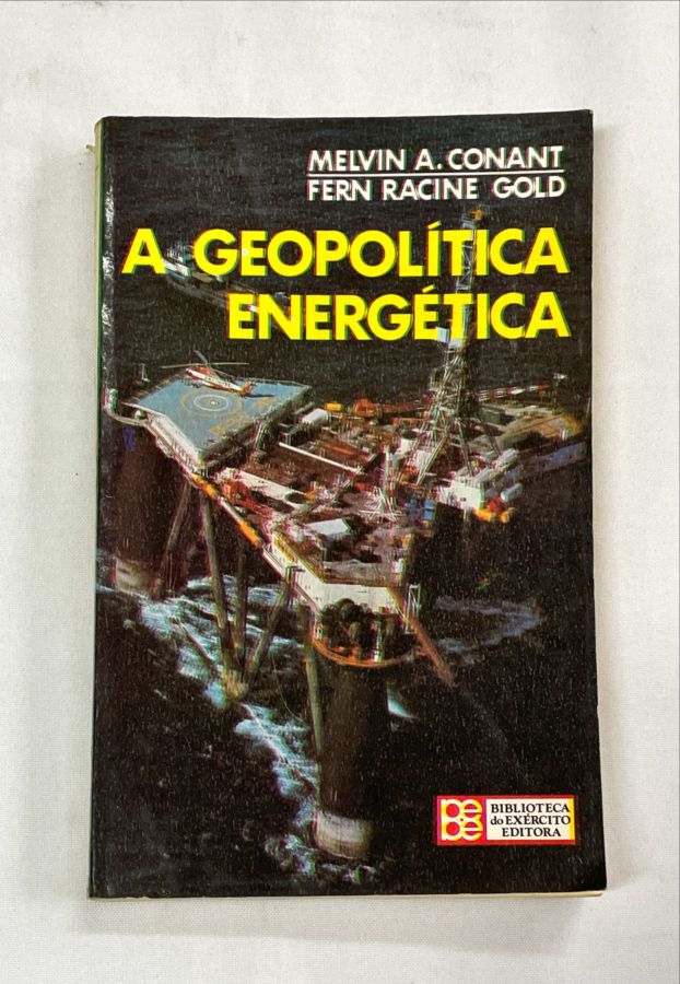 <a href="https://www.touchelivros.com.br/livro/a-geopolitica-energetica/">A Geopolítica Energética - Melvin A. Conant / Fern Racine Gold</a>