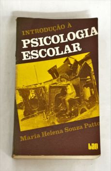 <a href="https://www.touchelivros.com.br/livro/introducao-a-psicologia-escolar-vol-1/">Introdução à Psicologia Escolar – Vol 1 - Maria Helena Souza Patto</a>