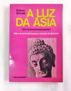 <a href="https://www.touchelivros.com.br/livro/a-luz-da-asia-2/">A Luz Da Ásia - Edwin Arnold</a>