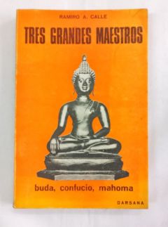 <a href="https://www.touchelivros.com.br/livro/tres-grandes-maestros-buda-confucio-mahoma-tres-grandes-hombres-1/">Três Grandes Maestros Buda, Confucio, Mahoma – Tres Grandes Hombres (1) - Ramiro A. Calle</a>