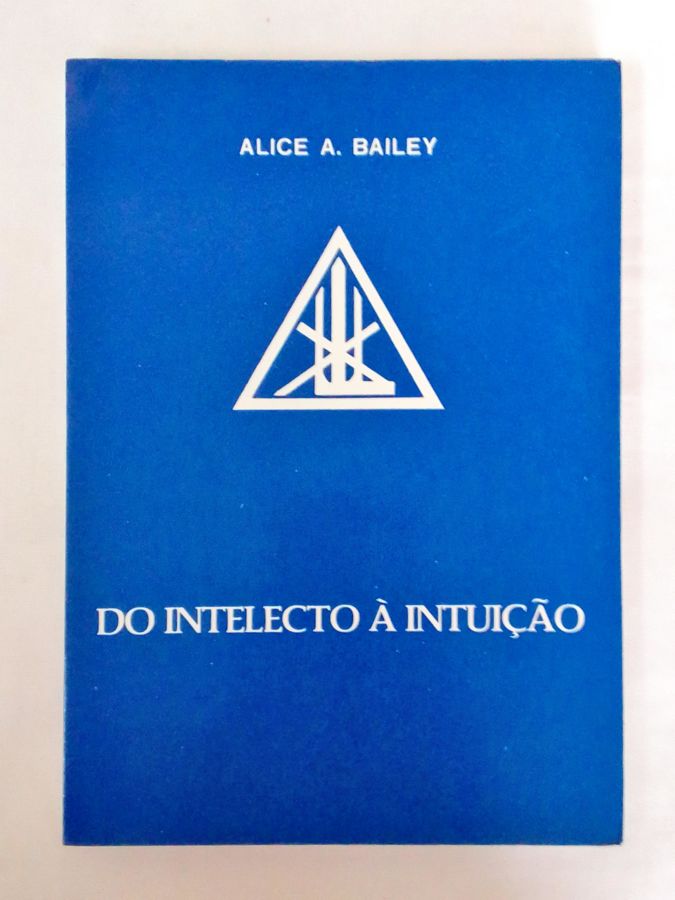 <a href="https://www.touchelivros.com.br/livro/do-intelecto-a-intuicao/">Do Intelecto à Intuição - Alice A. Bailey</a>