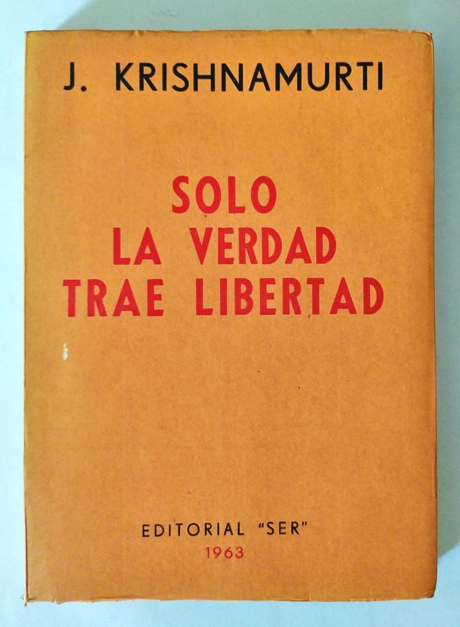 <a href="https://www.touchelivros.com.br/livro/solo-la-verdad-trae-libertad/">Solo La Verdad Trae Libertad - J. Krishnamurti</a>