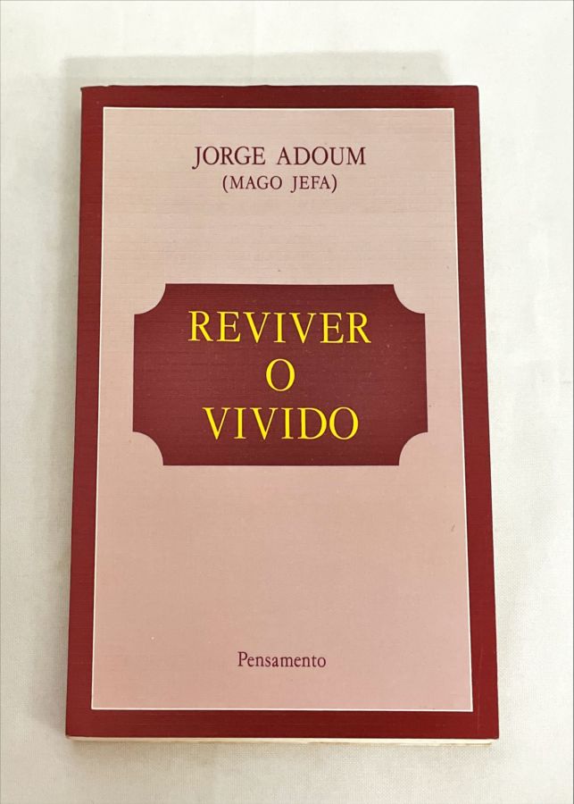 <a href="https://www.touchelivros.com.br/livro/reviver-o-vivido/">Reviver o Vivido - Mago Jefa</a>