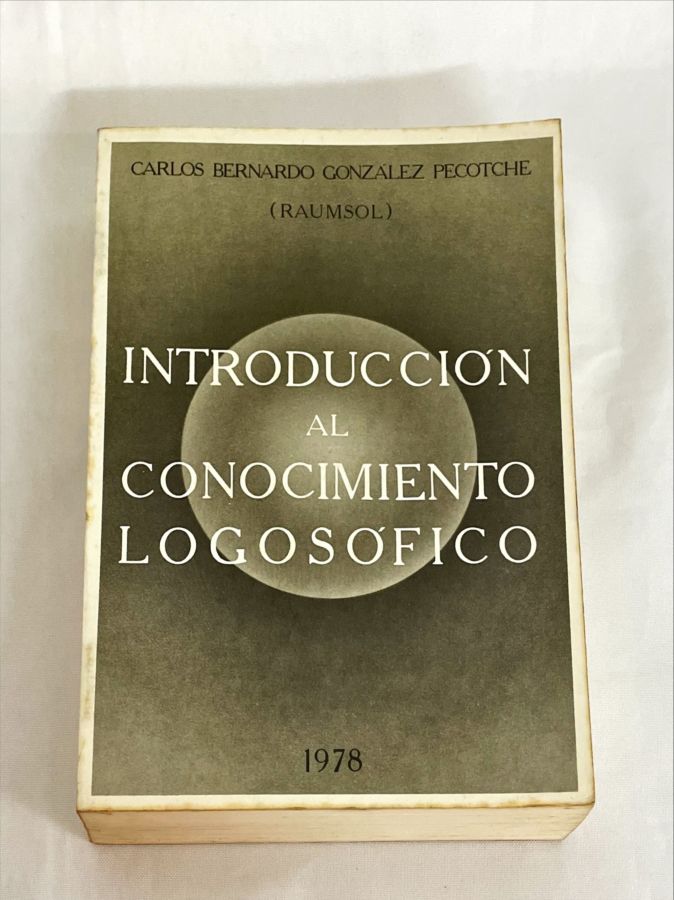 Introducción Al Conocimiento Logosófico - Carlos Bernardo Gonzalez Pecotche