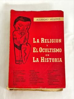 <a href="https://www.touchelivros.com.br/livro/la-religion-y-el-ocultismo-en-la-historia/">La Religión y El Ocultismo En La Historia - Alejandro Hegedus</a>