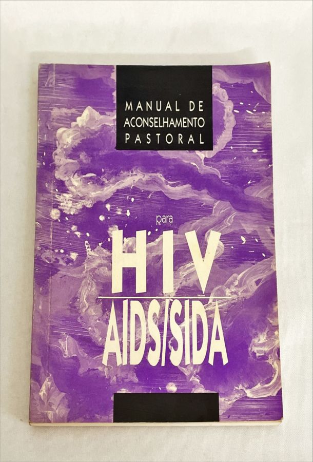 <a href="https://www.touchelivros.com.br/livro/manual-de-aconselhamento-pastoral-para-hiv-aids-sida/">Manual de Aconselhamento Pastoral para Hiv/Aids/Sida - Jorge E. Maldonado</a>