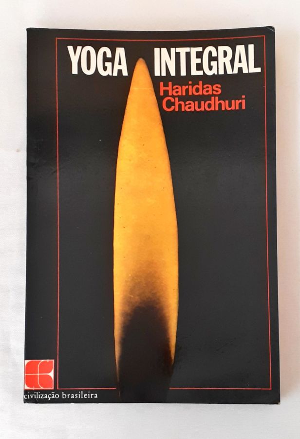 Yoga Integral – Haridas Chaudhuri – Touché Livros