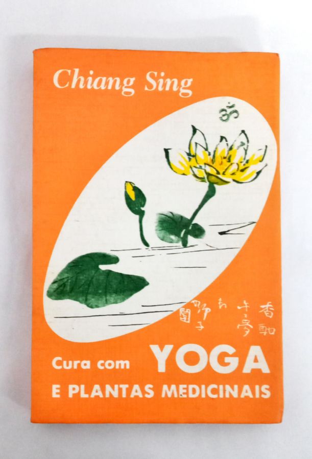 <a href="https://www.touchelivros.com.br/livro/cura-com-yoga-e-plantas-medicinais/">Cura Com Yoga e Plantas Medicinais - Chiang Sing</a>