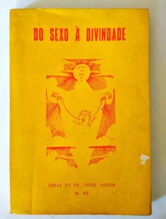 <a href="https://www.touchelivros.com.br/livro/do-sexo-a-divindade/">Do Sexo à Divindade - Jorge Adoum</a>