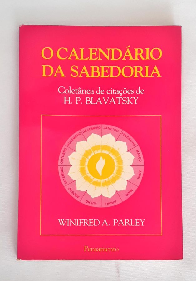 <a href="https://www.touchelivros.com.br/livro/o-calendario-da-sabedoria/">O Calendário da Sabedoria - Winifred A. Parley</a>