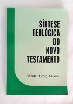 <a href="https://www.touchelivros.com.br/livro/sintese-teologica-do-novo-testamento-2/">Síntese Teológica do Novo Testamento - Werner Georg Kummel</a>