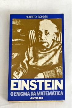 <a href="https://www.touchelivros.com.br/livro/einstein-o-enigma-da-matematica/">Einstein – O Enigma da Matemática - Huberto Rohden</a>