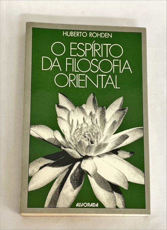 <a href="https://www.touchelivros.com.br/livro/o-espirito-da-filosofia-oriental/">O Espírito da Filosofia Oriental - Huberto Rohden</a>