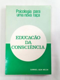 <a href="https://www.touchelivros.com.br/livro/educacao-da-consciencia/">Educação Da Consciência - Samael Aun Weor</a>