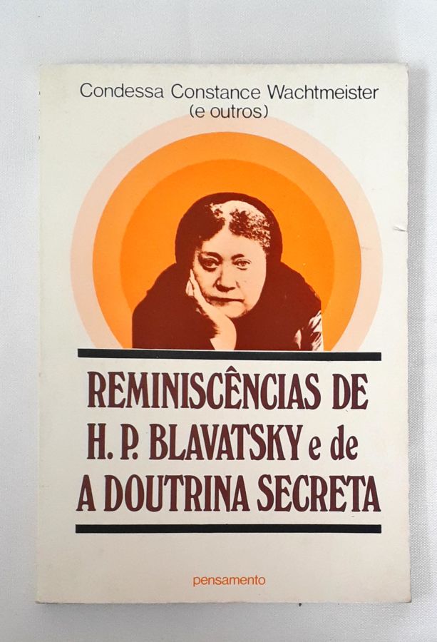 <a href="https://www.touchelivros.com.br/livro/reminiscencias-de-h-p-blavatsky-e-de-a-doutrina-secreta/">Reminiscências de H. P. Blavatsky e de A Doutrina Secreta - Condessa Constance Wachtmeister</a>