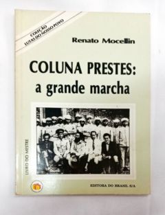 <a href="https://www.touchelivros.com.br/livro/coluna-prestes-a-grande-marcha/">Coluna Prestes: A Grande Marcha - Renato Mocelin</a>