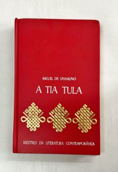 <a href="https://www.touchelivros.com.br/livro/a-tia-tula-mestres-da-literatura-contemporanea/">A Tia Tula – Mestres da Literatura Contemporânea - Miguel de Unamuno</a>