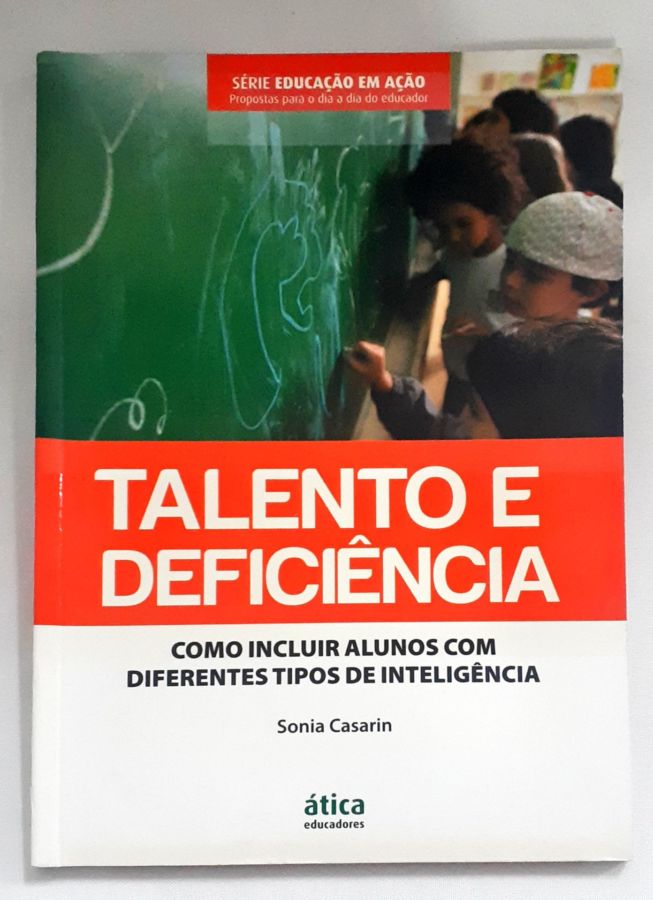<a href="https://www.touchelivros.com.br/livro/talento-e-deficiencia-como-incluir-alunos-com-diferentes-tipos-de-inteligencia/">Talento e Deficiência – Como Incluir Alunos com Diferentes Tipos de Inteligência - Sonia Casarin</a>