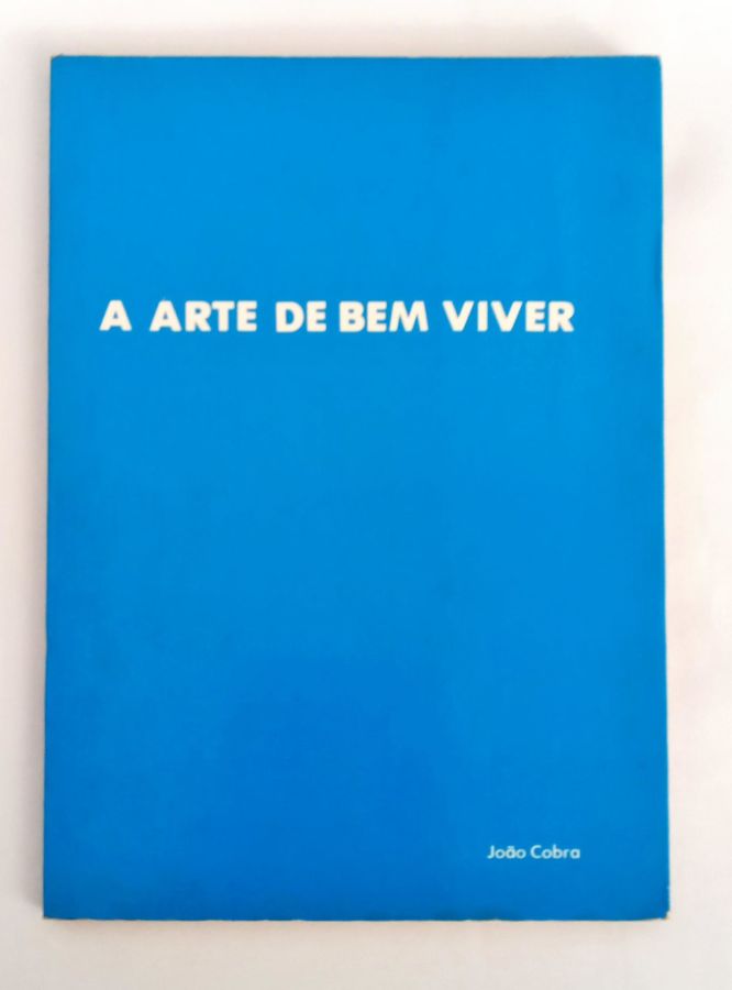 <a href="https://www.touchelivros.com.br/livro/a-arte-de-bem-viver/">A Arte De Bem Viver - João Cobra</a>