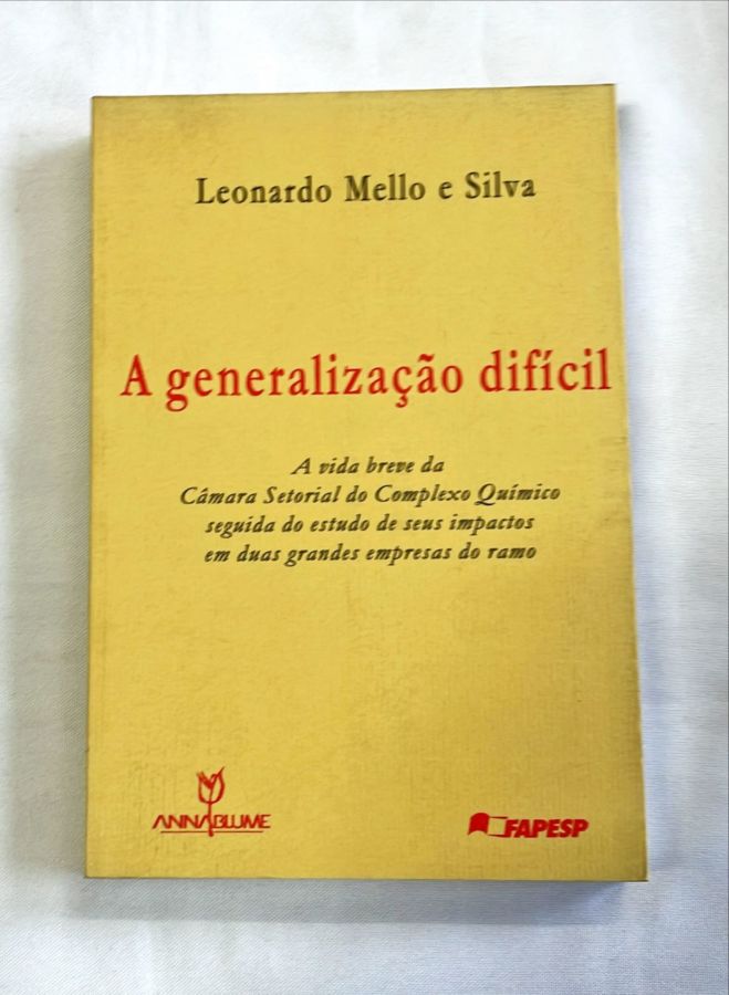 <a href="https://www.touchelivros.com.br/livro/a-generalizacao-dificil/">A Generalização Difícil - Leonardo Mello e Silva</a>