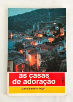 <a href="https://www.touchelivros.com.br/livro/as-casas-de-adoracao/">As Casas de Adoração - Marie-Benoite Angot</a>