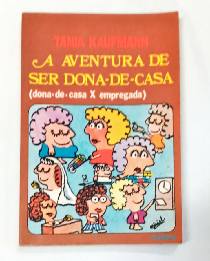 <a href="https://www.touchelivros.com.br/livro/a-aventura-de-ser-dona-de-casa/">A Aventura De Ser Dona-De-Casa - Tania Kaufmann</a>