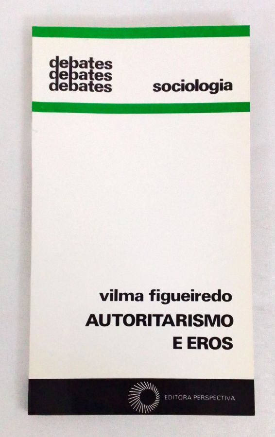 <a href="https://www.touchelivros.com.br/livro/autoritarismo-e-eros/">Autoritarismo e Eros - Vilma Figueiredo</a>