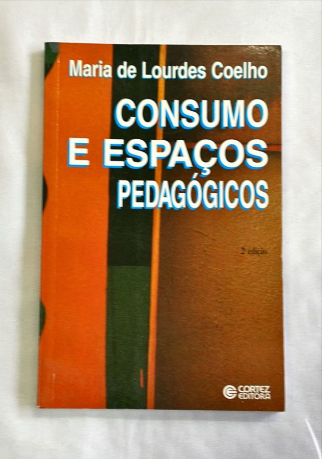 <a href="https://www.touchelivros.com.br/livro/consumo-e-espacos-pedagogicos/">Consumo e Espaços Pedagógicos - Maria de Lourdes Coelho</a>