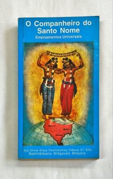 <a href="https://www.touchelivros.com.br/livro/o-companheiro-do-santo-nome-ensinamentos-universais/">O Companheiro do Santo Nome – Ensinamentos Universais - Paramahamsa Thakura Sri Srila</a>