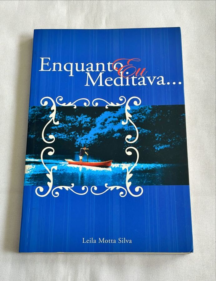 <a href="https://www.touchelivros.com.br/livro/enquanto-eu-meditava/">Enquanto Eu Meditava - Leila Motta Silva</a>