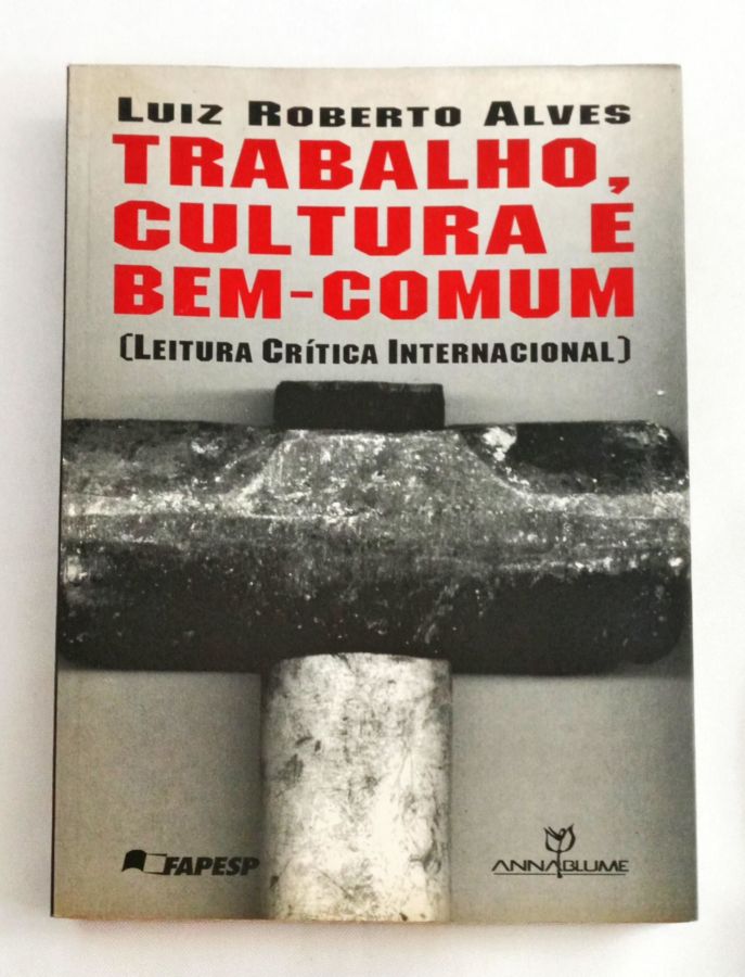 <a href="https://www.touchelivros.com.br/livro/trabalho-cultura-e-bem-comum/">Trabalho, Cultura e Bem-Comum - Luiz Roberto Alves</a>