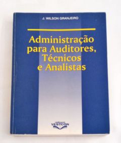 <a href="https://www.touchelivros.com.br/livro/administracao-para-auditores-tecnicos-e-analistas/">Administração Para Auditores, Técnicos e Analistas - J. Wilson Granjeiro</a>