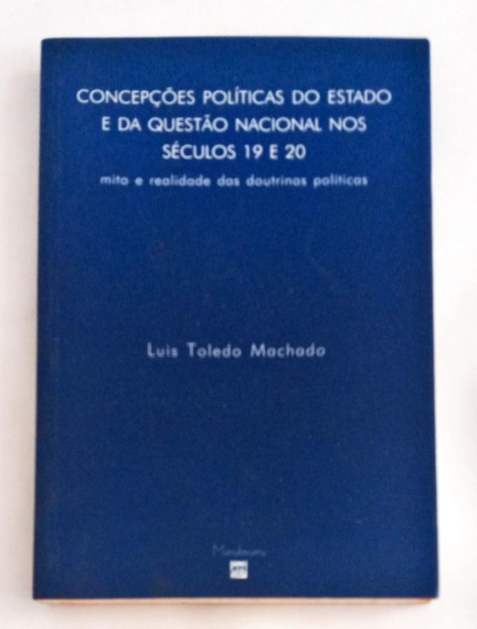 <a href="https://www.touchelivros.com.br/livro/concepcoes-politicas-do-estado-e-da-questao-nacional-nos-seculos-19-e-20/">Concepções Politicas Do Estado E Da Questão Nacional Nos Séculos 19 e 20 - Luiz Toledo Machado</a>