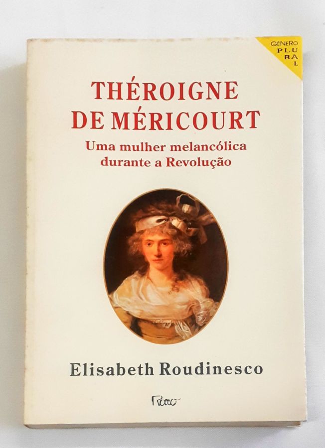 <a href="https://www.touchelivros.com.br/livro/theroigne-de-mericourt/">Theroigne De Mericourt - Elizabeth Roudinesco</a>