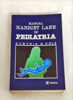 <a href="https://www.touchelivros.com.br/livro/manual-harriet-lane-de-pediatria/">Manual Harriet Lane de Pediatria - Cynthia H. Cole</a>