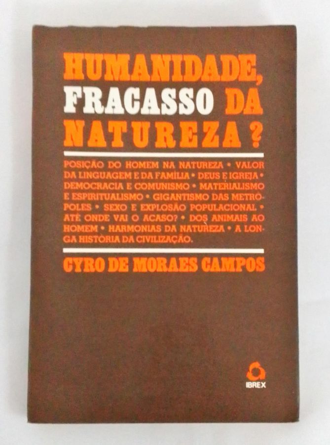 <a href="https://www.touchelivros.com.br/livro/humanidade-fracasso-da-natureza/">Humanidade, Fracasso da Natureza - Cyro de Moraes Campos</a>
