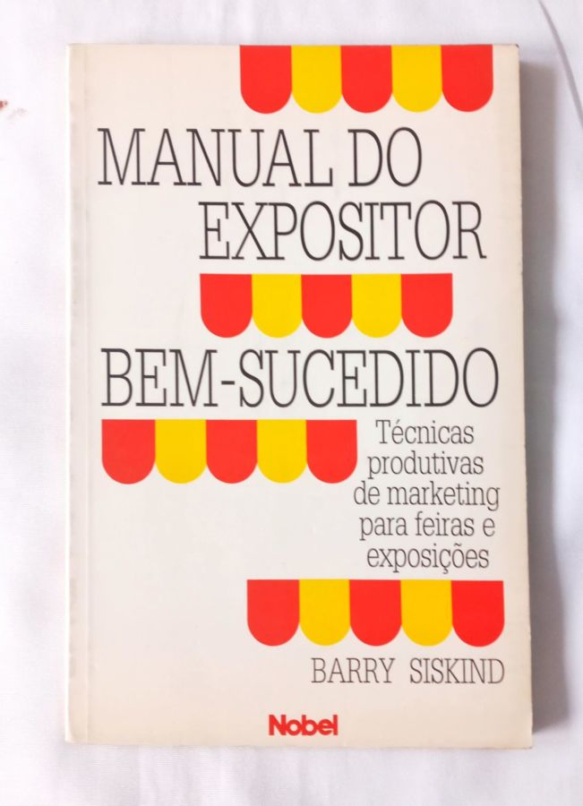 <a href="https://www.touchelivros.com.br/livro/manual-do-expositor-bem-sucedido/">Manual Do Expositor Bem-Sucedido - Barry Siskind</a>