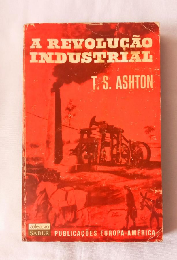 <a href="https://www.touchelivros.com.br/livro/a-revolucao-industrial/">A Revolução Industrial - T. S. Ashton</a>