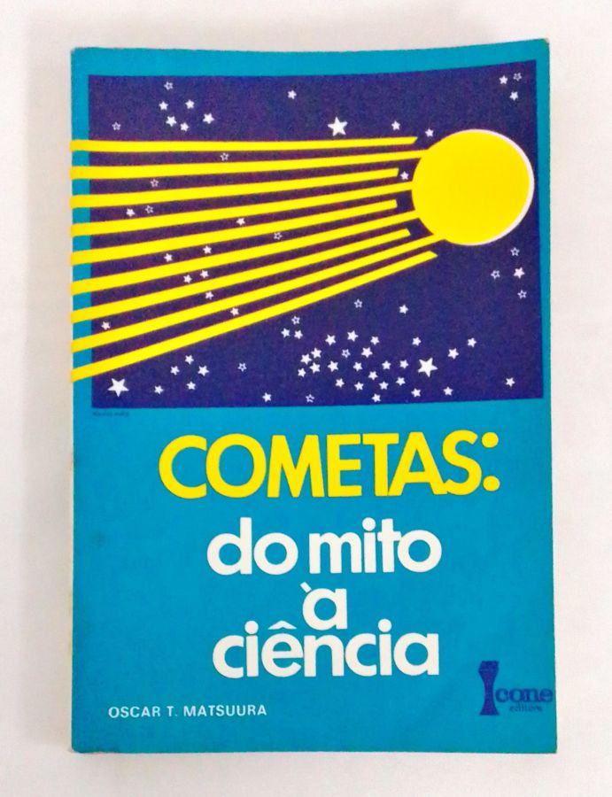<a href="https://www.touchelivros.com.br/livro/cometas-do-mito-a-ciencia/">Cometas Do Mito á Ciência - Oscar T. Matsuura</a>