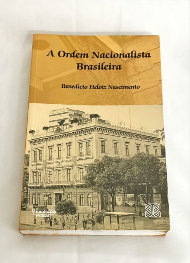 <a href="https://www.touchelivros.com.br/livro/a-ordem-nacionalista-brasileira/">A Ordem Nacionalista Brasileira - Benedicto Heloiz Nascimento</a>