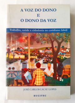 <a href="https://www.touchelivros.com.br/livro/a-voz-do-dono-e-o-dono-da-voz/">A Voz Do Dono e o Dono Da Voz - Jose Carlos Cacau Lopes</a>