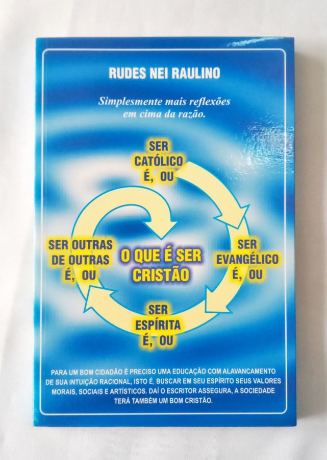 <a href="https://www.touchelivros.com.br/livro/o-que-e-ser-cristao/">O Que é Ser Cristão - Rudes Nei Raulino</a>