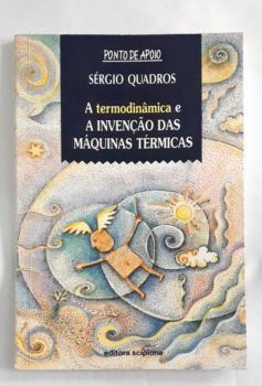 <a href="https://www.touchelivros.com.br/livro/a-termodinamica-e-a-invencao-das-maquinas-termicas/">A Termodinâmica e a Invenção das Maquinas Térmicas - Sergio Quadros</a>