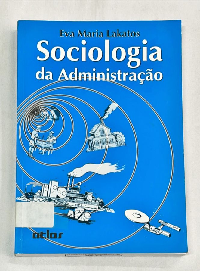 <a href="https://www.touchelivros.com.br/livro/sociologia-da-administracao-3/">Sociologia da Administração - Eva Maria Lakatos</a>