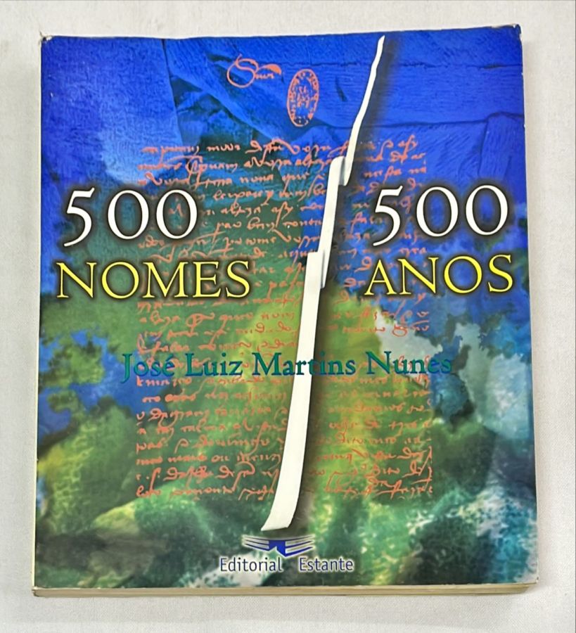 <a href="https://www.touchelivros.com.br/livro/500-nomes-500-anos/">500 Nomes 500 Anos - José Luiz Martins Nunes</a>